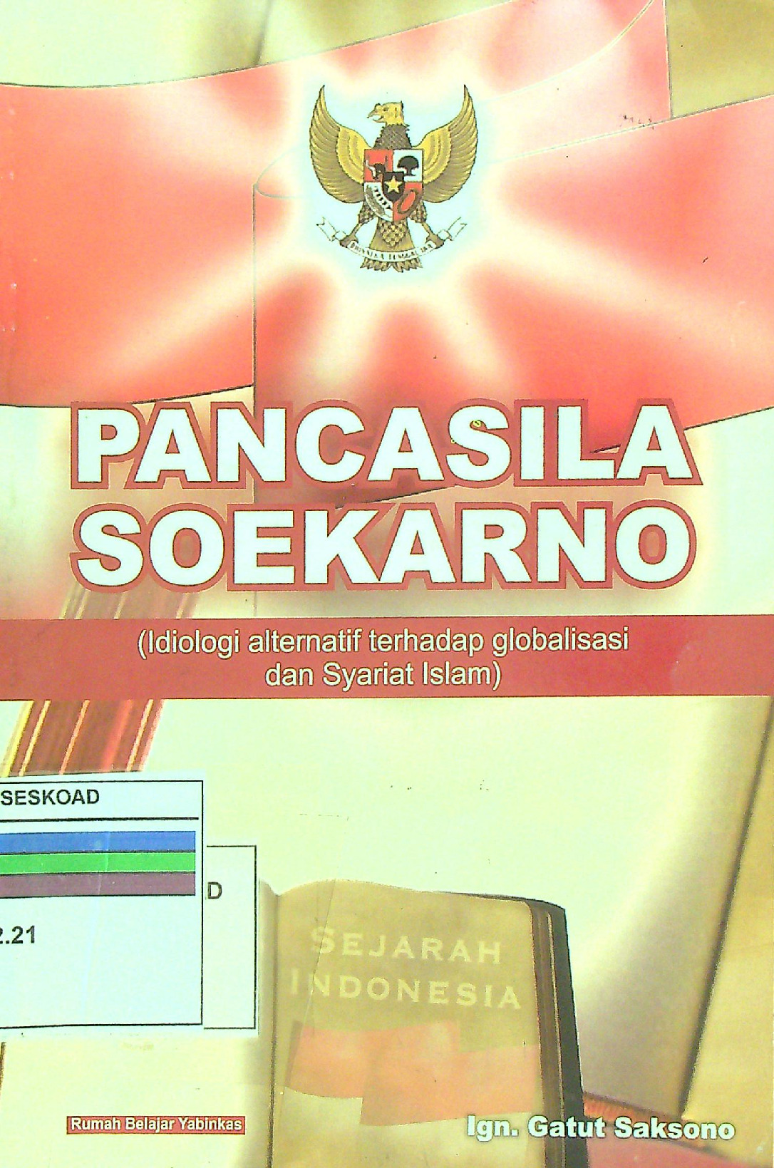 Pancasila Soekarno ( Idiologi Alternatif Terhadap Globalisasi Dan Syariat Islam )